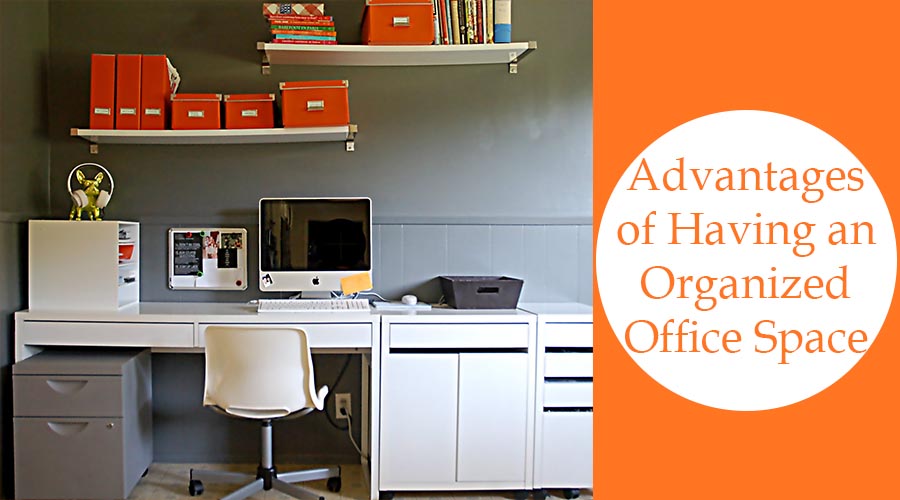 Advantages of Having an Organized Office Space