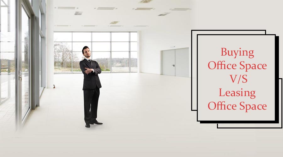 Buying Office Space V/S Leasing Office Space