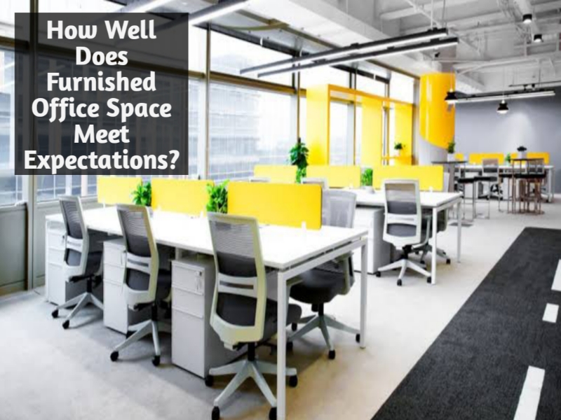 How Well Does Furnished Office Space Meet Expectations