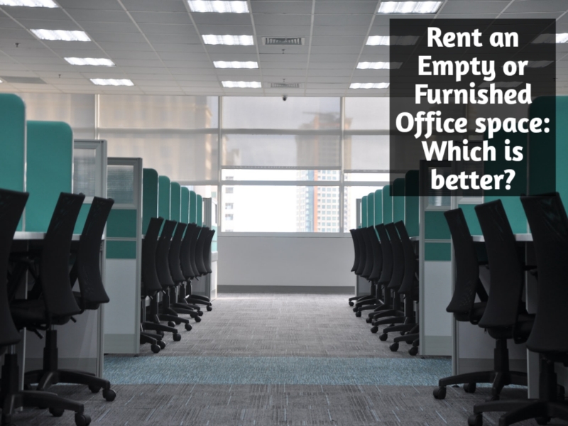 Rent an Empty or Furnished Office space: Which is better