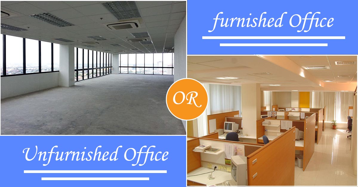 Unfurnished Office or Furnished Office: Which is better?